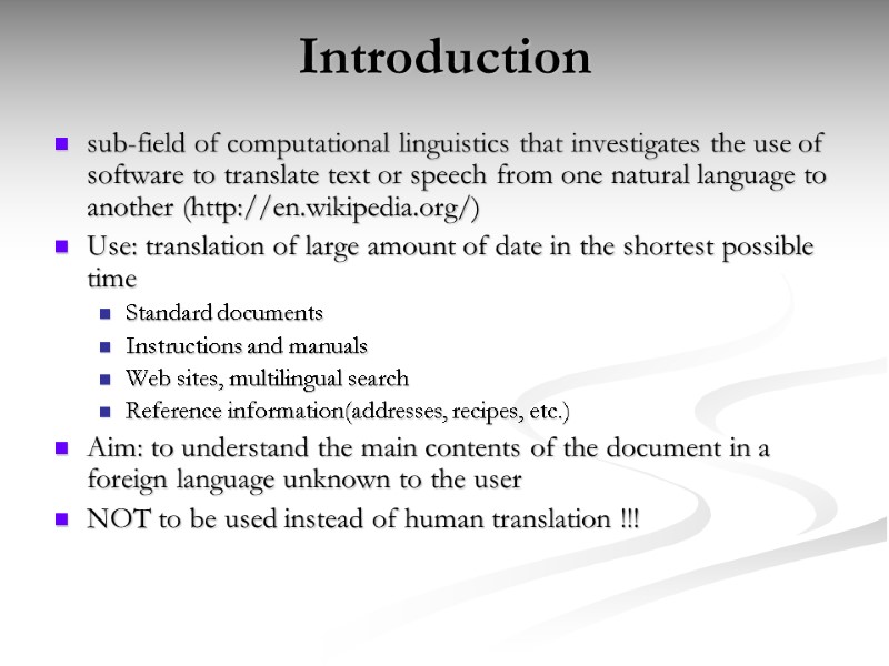 Introduction sub-field of computational linguistics that investigates the use of software to translate text